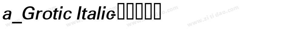 a_Grotic Italic字体转换